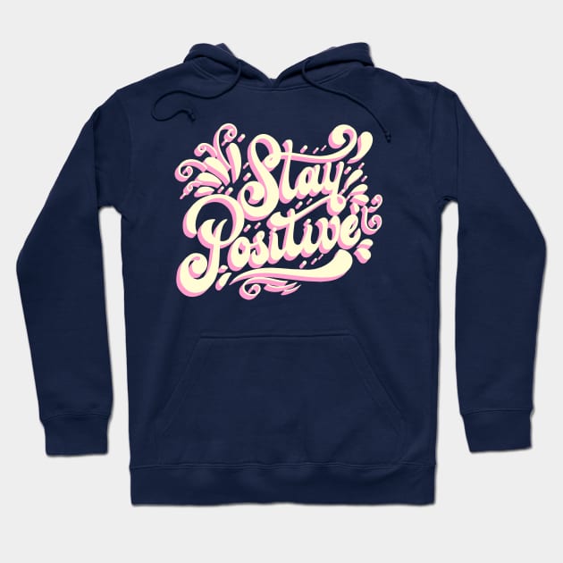 Stay Positive Hoodie by SmartLegion